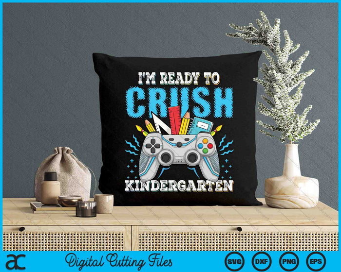 I'm Ready To Crush Kindergarten Back To School Video Game Boys SVG PNG Digital Cutting File