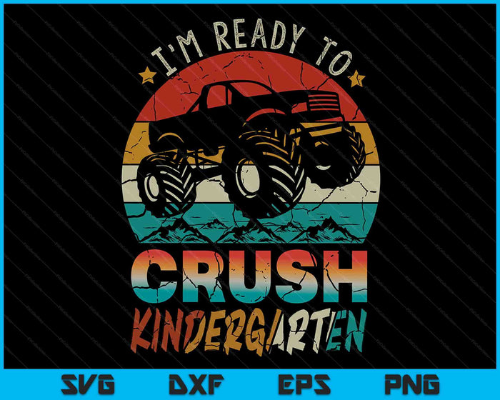 I'm Ready To Crush Kintergarten Monster Truck SVG PNG Digital Cutting Files