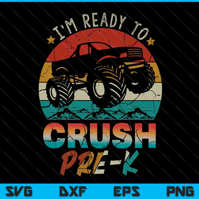 I'm ready to crush pre-k monster truck vintage boys SVG PNG cut file for Cricut