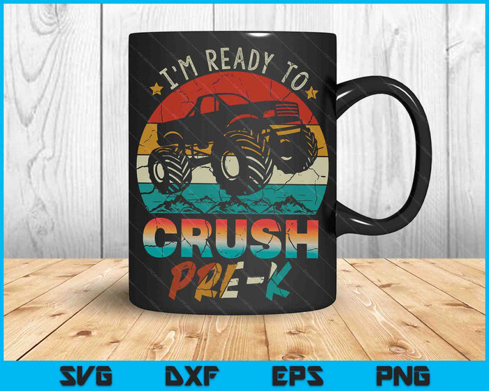 I'm Ready To Crush Pre-K Monster Truck Vintage Boys SVG PNG Digital Cutting Files