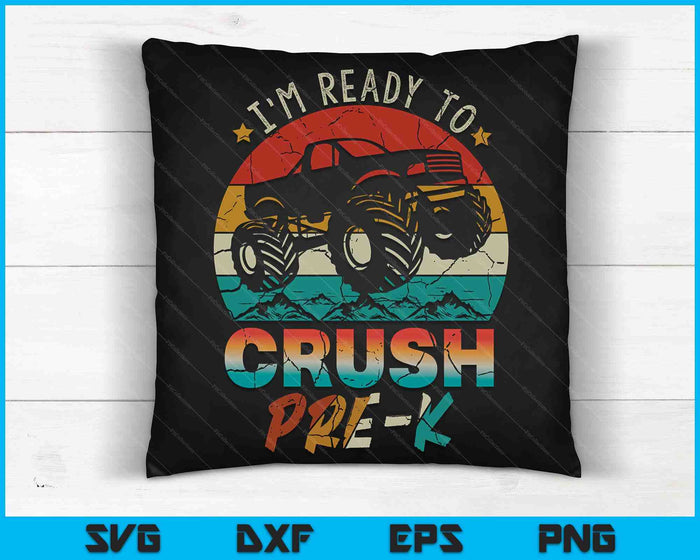 I'm Ready To Crush Pre-K Monster Truck Vintage Boys SVG PNG Digital Cutting Files