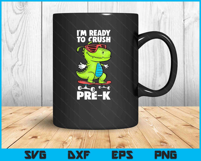 I'm Ready To Crush Pre-K Shirt Dinosaur Back To School SVG PNG Digital Printable Files