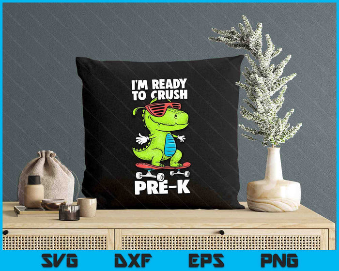 I'm Ready To Crush Pre-K Shirt Dinosaur Back To School SVG PNG Digital Printable Files