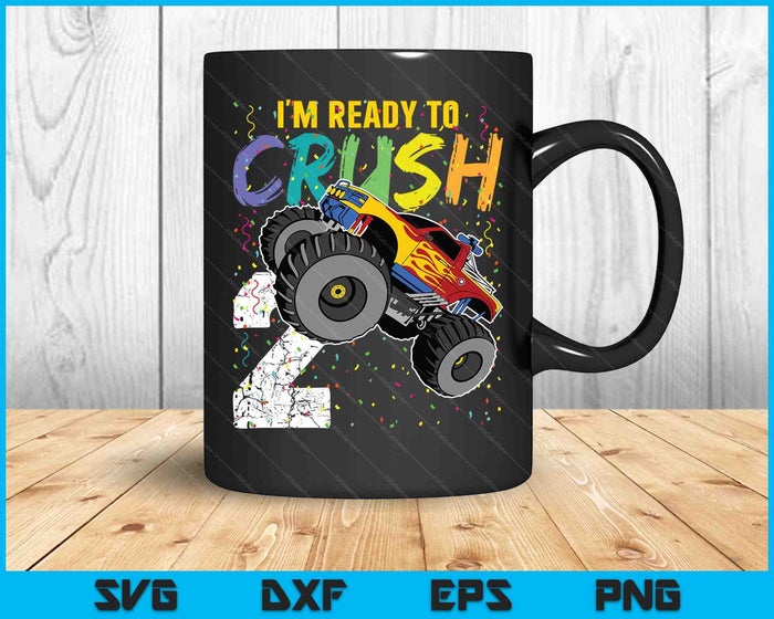 I'm Ready to Crush 2 Monster Truck 2nd Birthday SVG PNG Cutting Printable Files