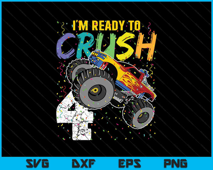 Ik ben klaar om 4 Monster Truck 4e verjaardag SVG PNG te verpletteren afdrukbare bestanden