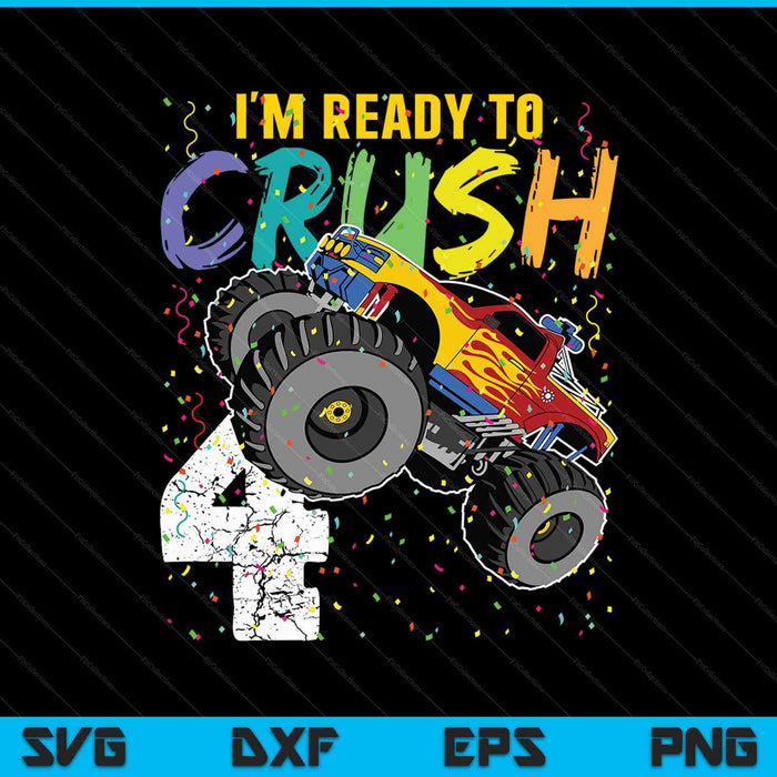 Ik ben klaar om 4 Monster Truck 4e verjaardag SVG PNG te verpletteren afdrukbare bestanden