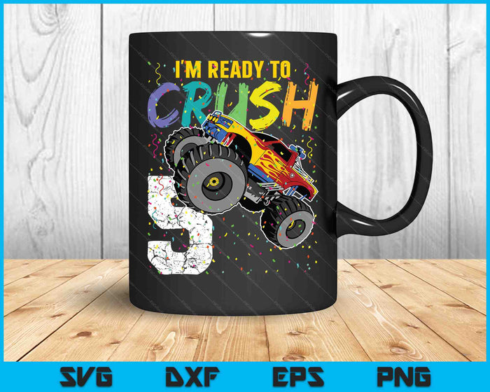 I'm Ready to Crush 5 Monster Truck 5th Birthday SVG PNG Cutting Printable Files