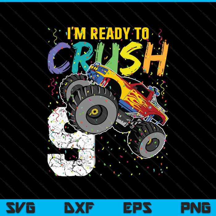 I'm Ready to Crush 9 Monster Truck 9th Birthday SVG PNG Cutting Printable Files