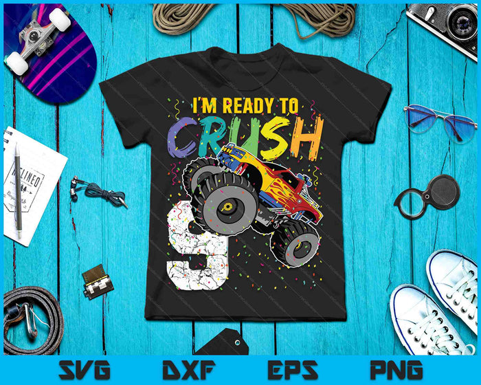 I'm Ready to Crush 9 Monster Truck 9th Birthday SVG PNG Cutting Printable Files