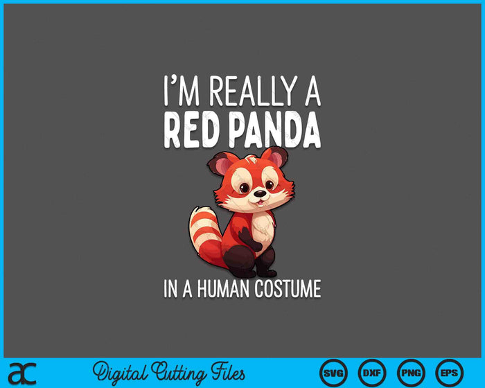 I'm Really A Red Panda In A Human Costume Halloween SVG PNG Digital Cutting Files