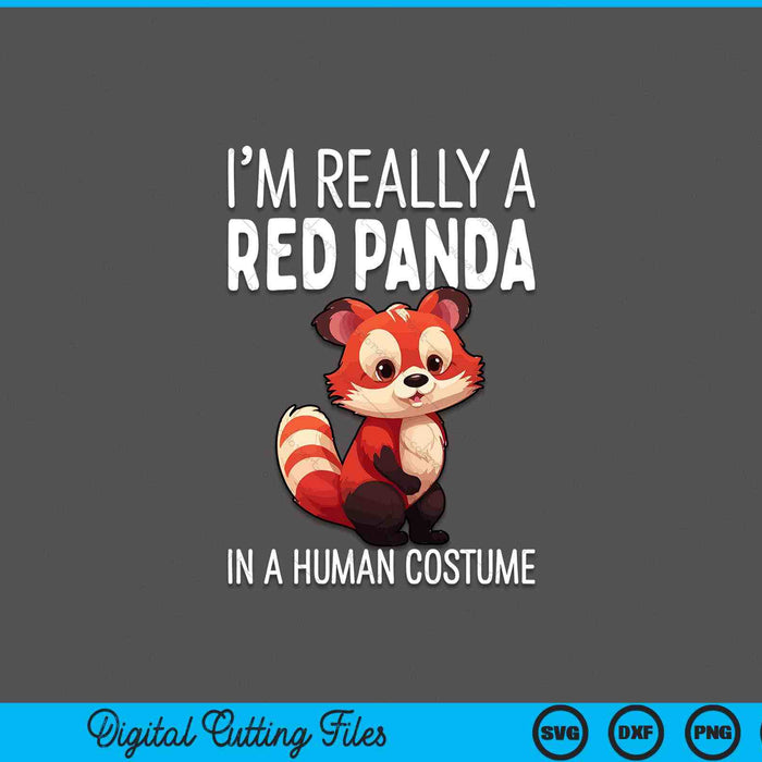 I'm Really A Red Panda In A Human Costume Halloween SVG PNG Digital Cutting Files