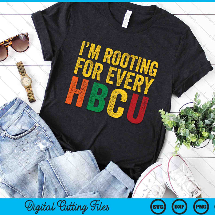 I'm Rooting For Every HBCU Black History SVG PNG Digital Printable Files