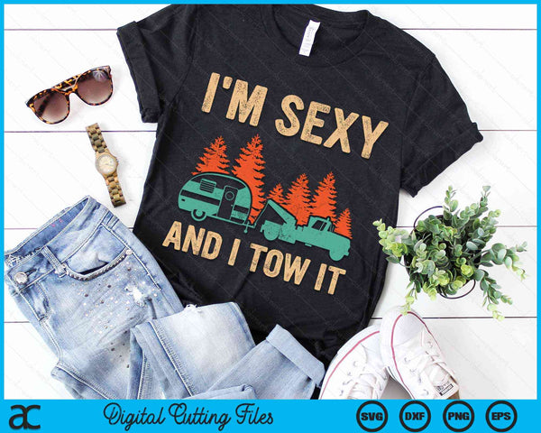 I'm Sexy And I Tow It Bigfoot Camp Trees Hike Hiking Camping SVG PNG Digital Cutting Files