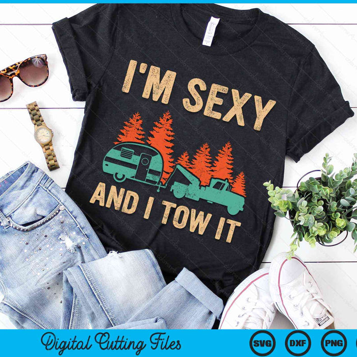 I'm Sexy And I Tow It Bigfoot Camp Trees Hike Hiking Camping SVG PNG Digital Cutting Files