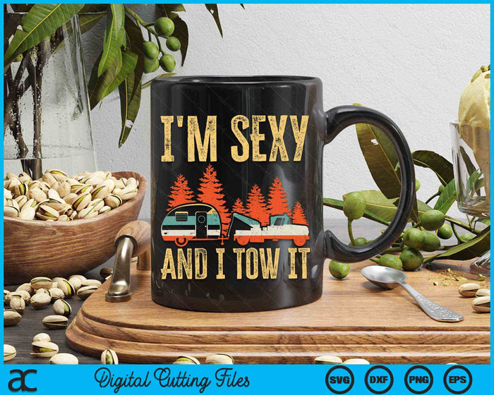 I'm Sexy And I Tow It Bigfoot Camp Trees Hike Hiking Camping SVG PNG Digital Cutting Files