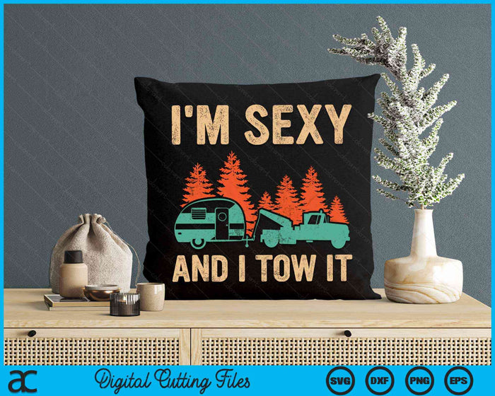 I'm Sexy And I Tow It Bigfoot Camp Trees Hike Hiking Camping SVG PNG Digital Cutting Files