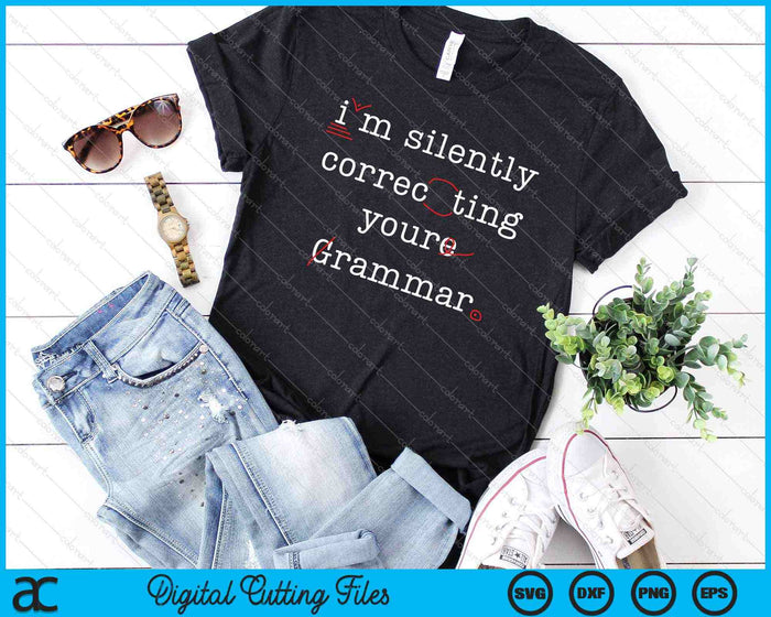 I'm Silently Correcting Your Grammar High School SVG PNG Cutting Printable Files