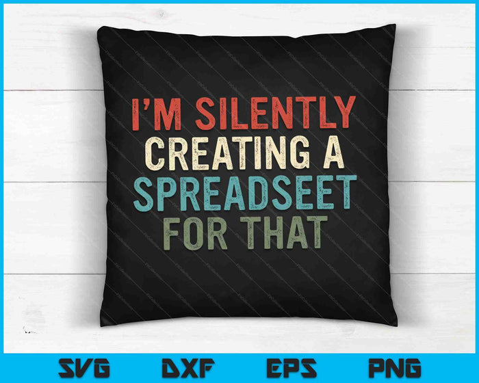 I'm Silently Creating A Spreadsheet For That Office Worker SVG PNG Digital Cutting Files