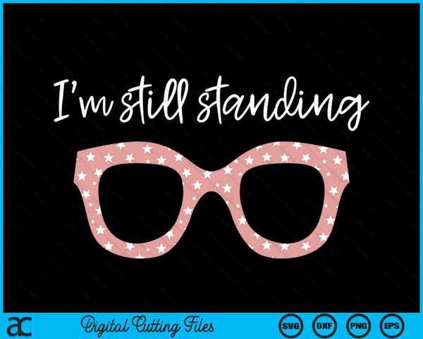 I'm Still Standing Essential Music Dancer Beautiful Glasses SVG PNG Digital Cutting Files