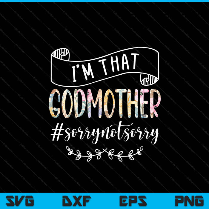I'm that godmother sorry not sorry SVG cut file