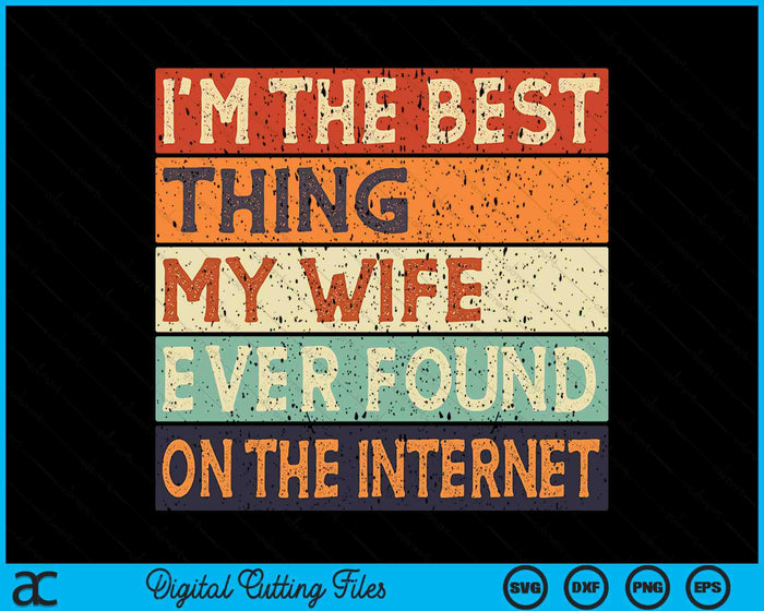 Ik ben het beste wat mijn vrouw ooit op het internet heeft gevonden, paar SVG PNG digitale snijbestanden