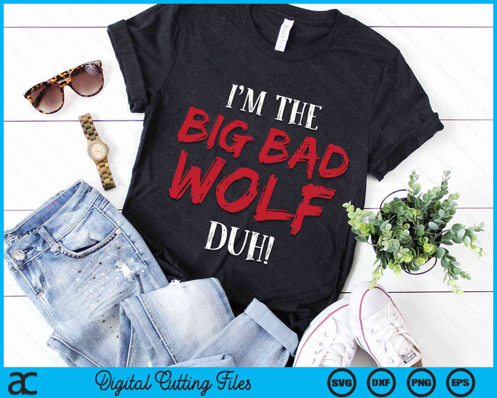 I'm The Big Bad Wolf Duh! Funny Halloween Costume SVG PNG Digital Cutting File