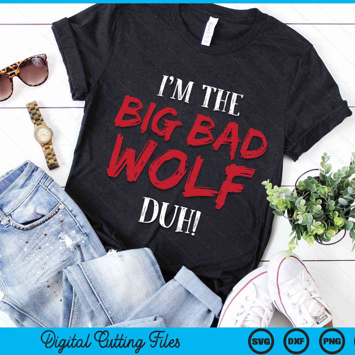 I'm The Big Bad Wolf Duh! Funny Halloween Costume SVG PNG Digital Cutting File