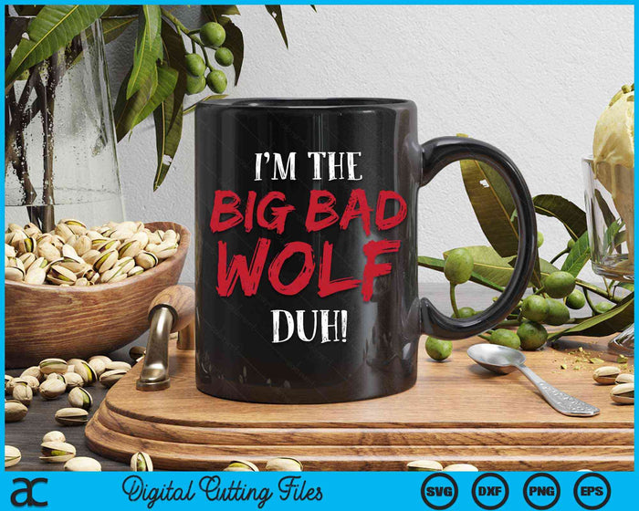 I'm The Big Bad Wolf Duh! Funny Halloween Costume SVG PNG Digital Cutting File