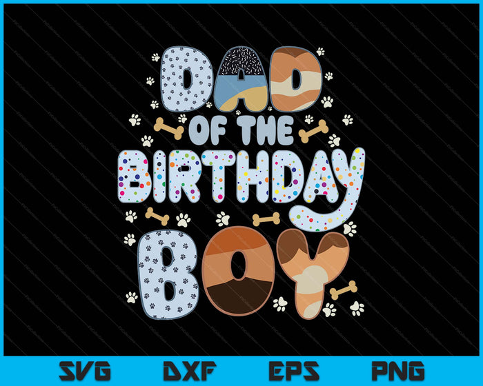 Dad Of The Birthday Boy Family Party Decorations SVG PNG Files