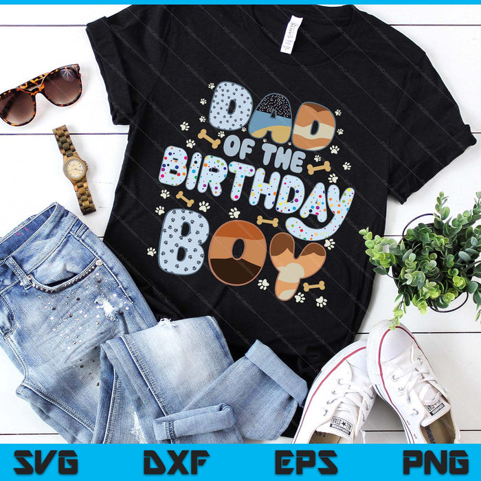 Dad Of The Birthday Boy Family Party Decorations SVG PNG Files