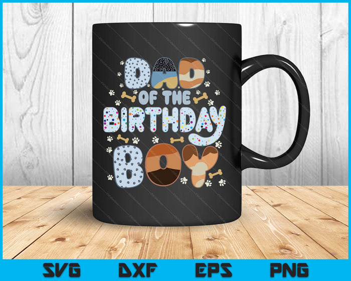 Dad Of The Birthday Boy Family Party Decorations SVG PNG Files