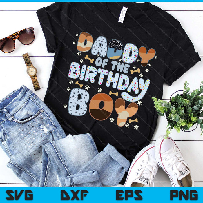 Daddy Of The Birthday Boy Family Party Decorations SVG PNG Files