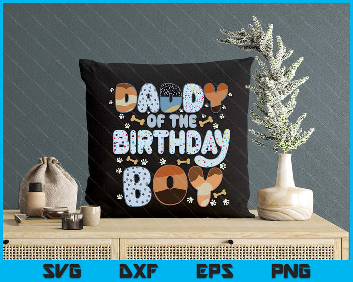 Daddy Of The Birthday Boy Family Party Decorations SVG PNG Files