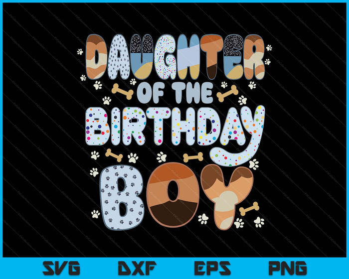 Daughter Of The Birthday Boy Family Party Decorations SVG PNG Files