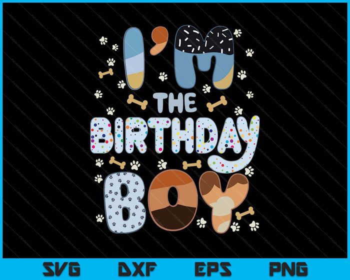 I'm The Birthday Boy Dog Family Party Decorations SVG PNG Digital Printable Files