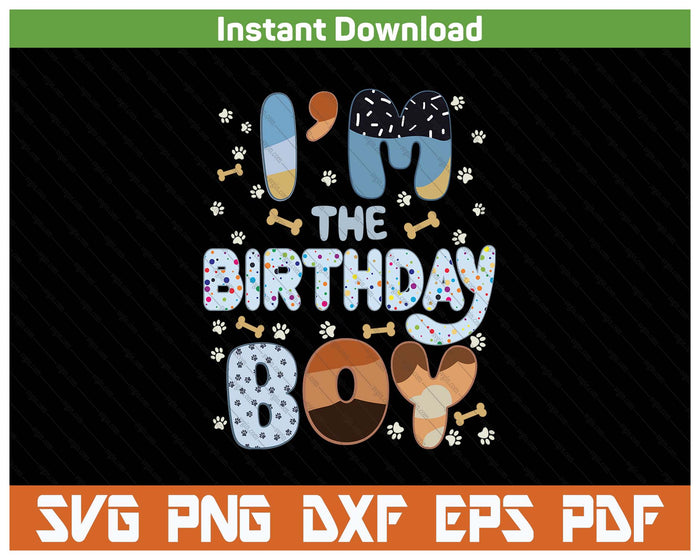 I'm The Birthday Boy Dog SVG PNG Cutting Files