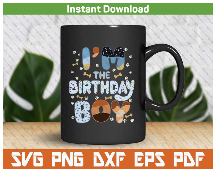 I'm The Birthday Boy Dog SVG PNG Cutting Files