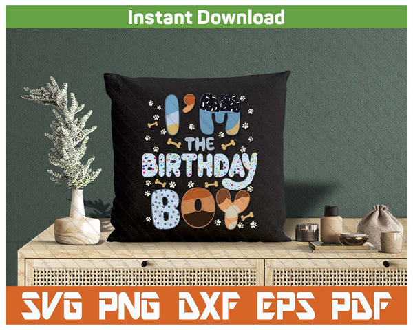I'm The Birthday Boy Dog SVG PNG Cutting Files