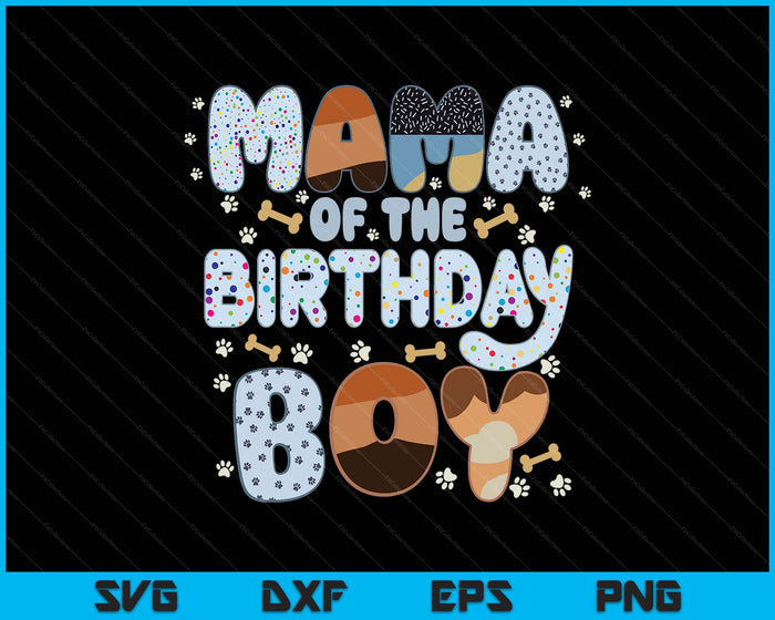 Mama Of The Birthday Boy Family Party Decorations SVG PNG Files