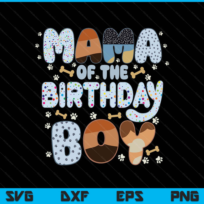 Mama Of The Birthday Boy Family Party Decorations SVG PNG Files
