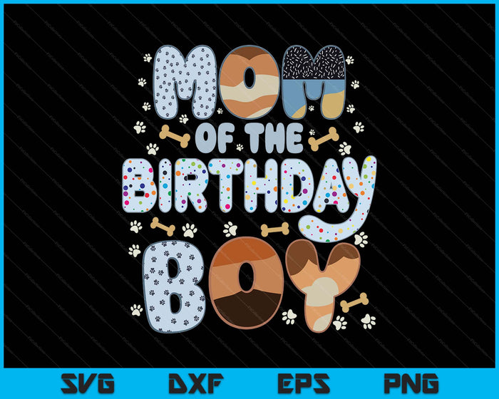 Mom Of The Birthday Boy Family Party Decorations SVG PNG Files