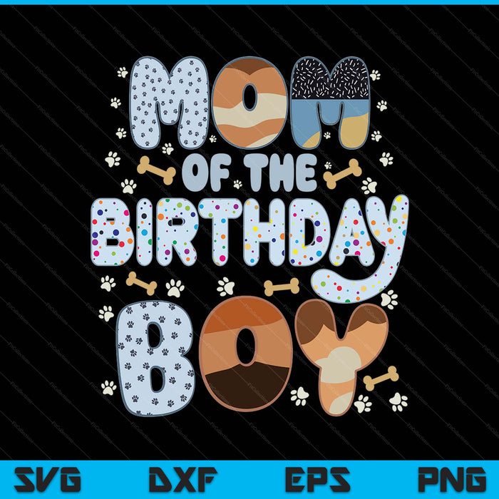 Mom Of The Birthday Boy Family Party Decorations SVG PNG Files