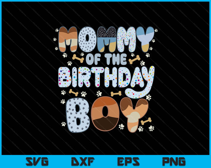 Mommy Of The Birthday Boy Family Party Decorations SVG PNG Files