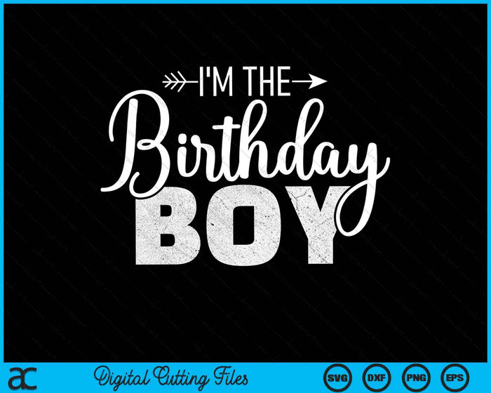 I'm The Birthday Boy Son Matching Family SVG PNG Cutting Printable Files