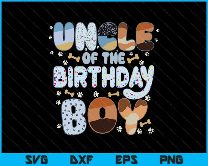 Uncle Of The Birthday Boy Family Party Decorations SVG PNG Files