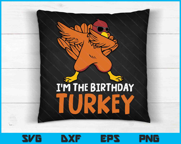 Ik ben de verjaardag Turkije Thanksgiving verjaardagscadeaus SVG PNG digitale snijbestanden