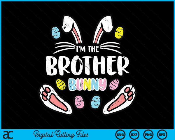 I'm The Brother Bunny Rabbit Easter SVG PNG Digital Cutting Files