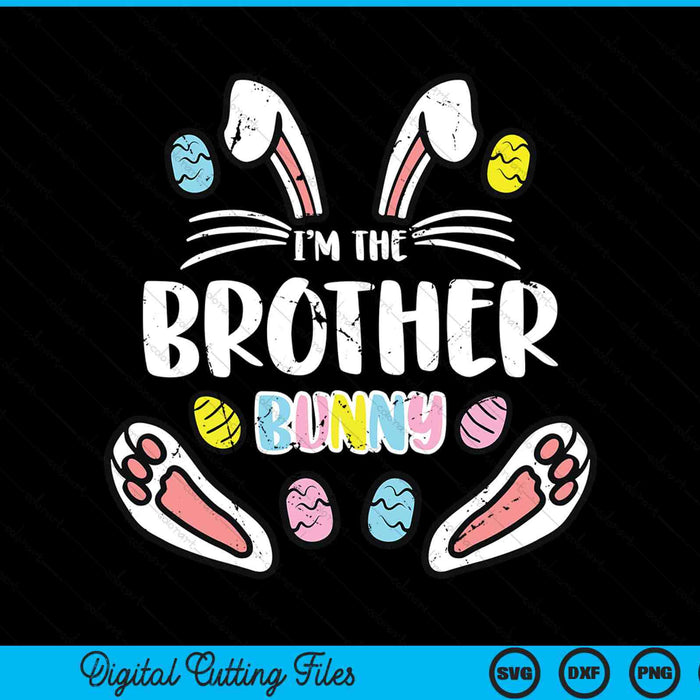 I'm The Brother Bunny Rabbit Easter SVG PNG Digital Cutting Files