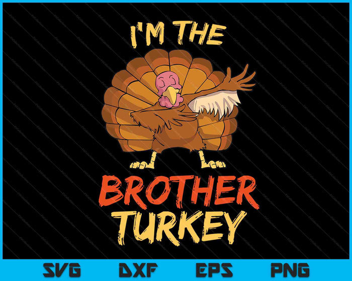 Ik ben de broer Turkije bijpassende familiegroep Thanksgiving SVG PNG digitale snijbestanden
