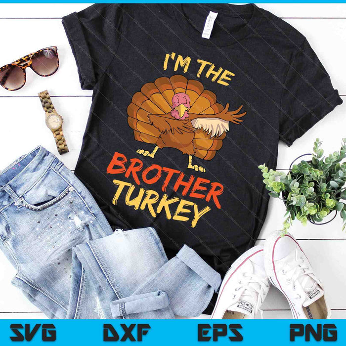 I'm The Brother Turkey Matching Family Group Thanksgiving SVG PNG Digital Cutting Files